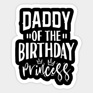 Daddy Of The Birthday Princess Sticker